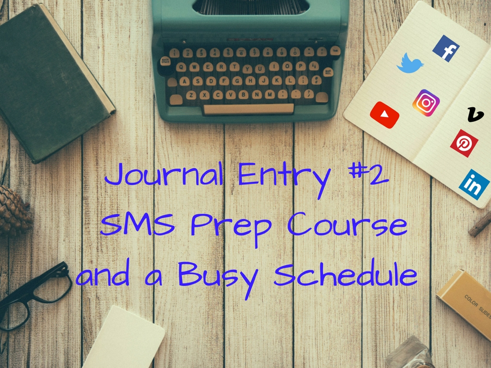 SMS Prep Course and a Busy Schedule