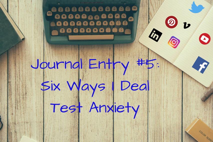 Six Ways I Deal With Test Anxiety