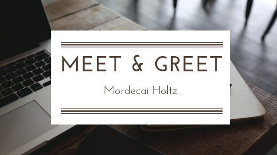 MEET AND GREET: Mordecai Holtz