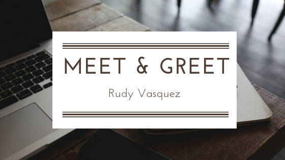 Meet and Greet: Rudy Vasquez