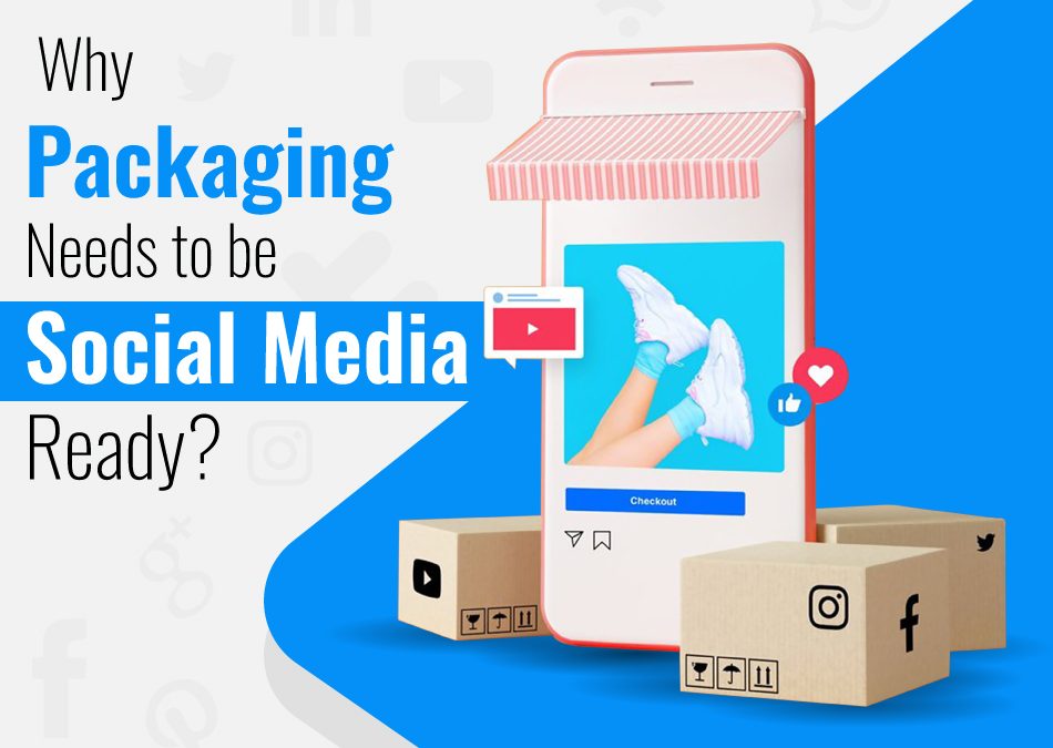 Why Packaging Needs to be Social Media Ready