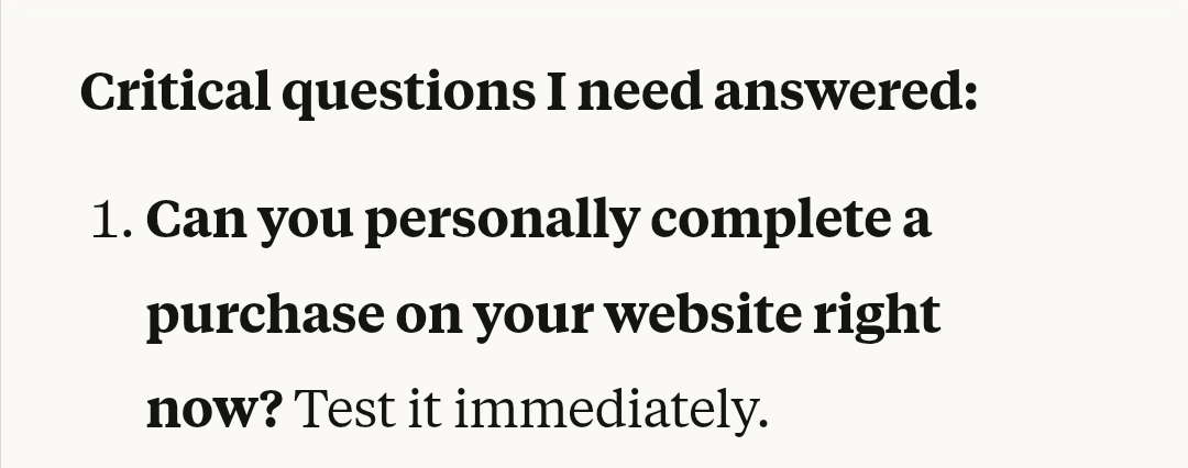 Image: Critical questions I need answered: 1. Can you personally complete a purchase on your website right now? Test it immediately.
